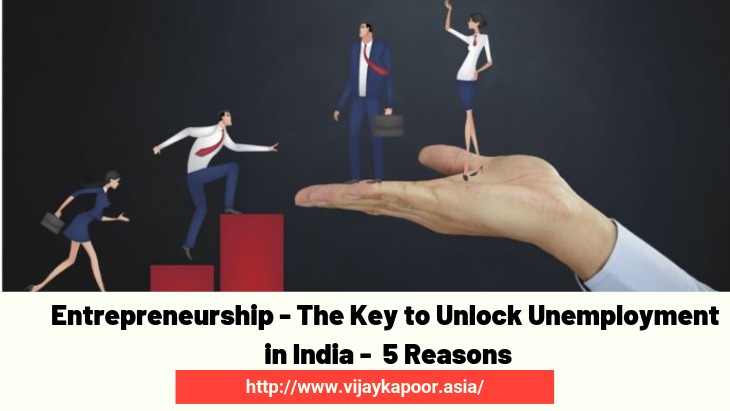 Entrepreneurship - The Key to Unlock Unemployment in India - 5 Reasons