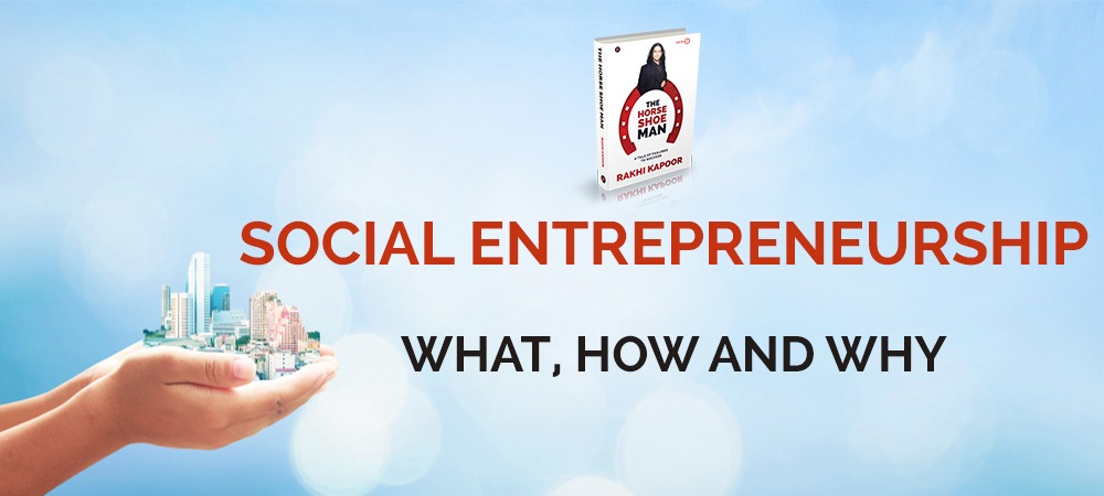 Social entrepreneurship – what, how and why?